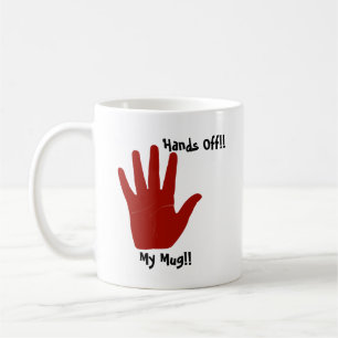 Hands Off, My Mug