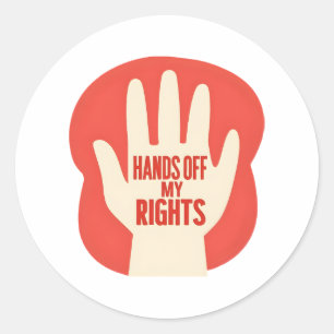 Hands Off My Rights – Equality  Classic Round Sticker