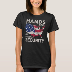 Hands Off My Social Security 4 T-Shirt