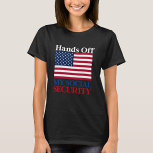 hands off my social security Protest social securi T-Shirt