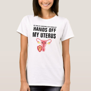 Hands Off My Uterus Pro-Choice  T-Shirt