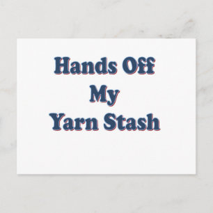 Hands off My Yarn Stash Postcard
