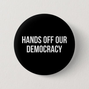 Hands Off Our Democracy - 6 Cm Round Badge