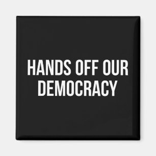 Hands Off Our Democracy - Magnet