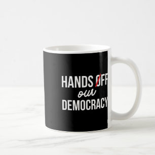 Hands Off Our Democracy Protest April 5th Anti Tru Coffee Mug