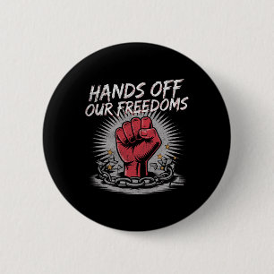 Hands Off Our Freedoms Anti Trump Political Protes 6 Cm Round Badge
