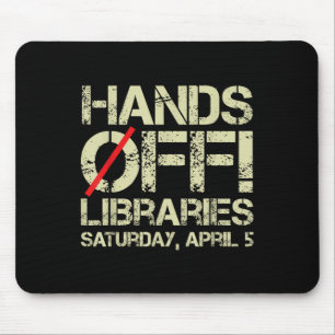 Hands Off Protest Libraries Saturday April 5 Men W Mouse Pad