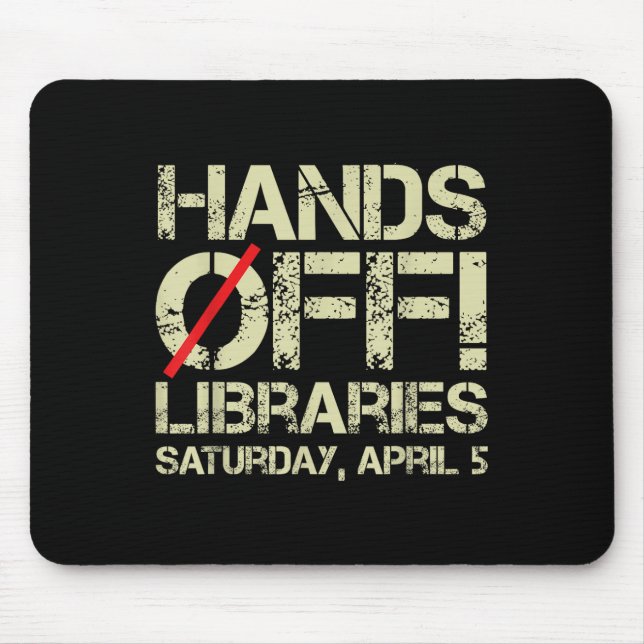 Hands Off Protest Libraries Saturday April 5 Men W Mouse Pad (Front)