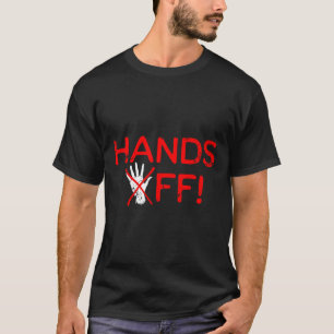 Hands Off Protest Resist T-Shirt
