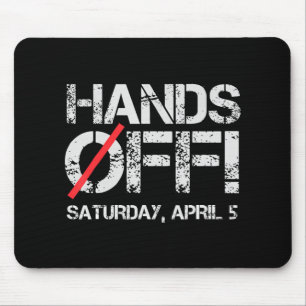 Hands Off Protest Saturday April 5 Men Women 6  Mouse Pad