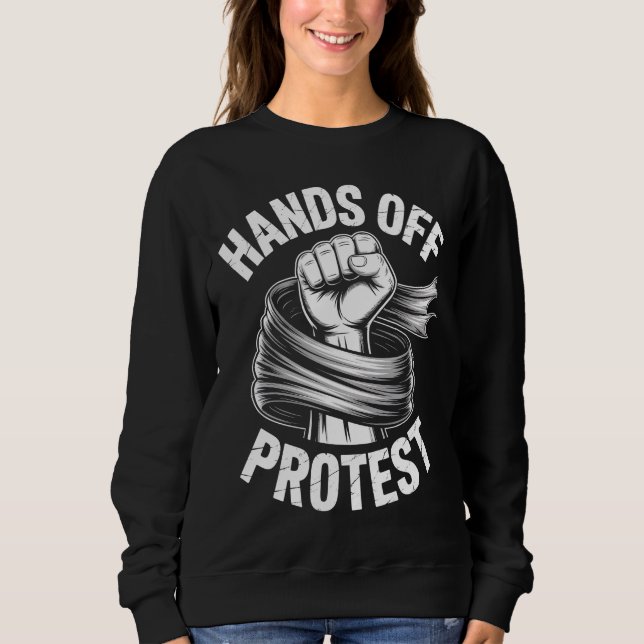 Hands Off Protest Statement Apparel Sweatshirt (Front)