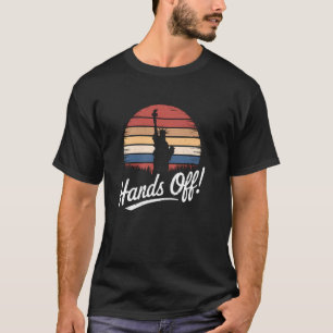 Hands Off Protest Statue of Liberty Resist Resista T-Shirt
