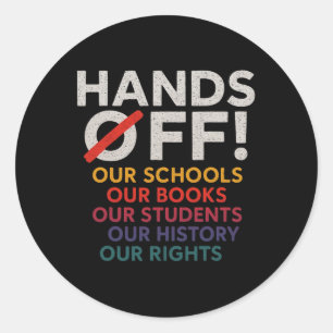 Hands Off Protest Teacher Education Students Histo Classic Round Sticker