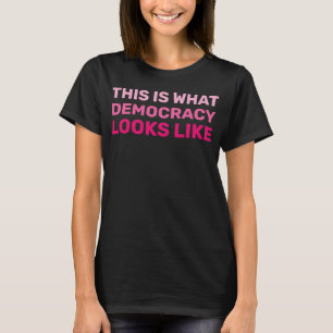 Hands Off Slogan This is What Democracy Looks Like T-Shirt