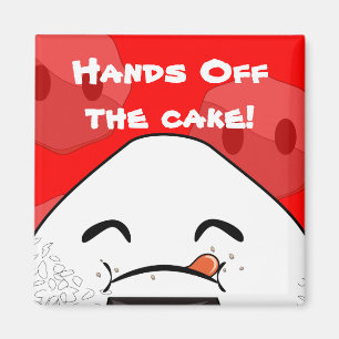 Hands off the cake! magnet