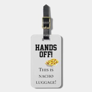 Hands Off This is Nacho Luggage Humour Luggage Tag