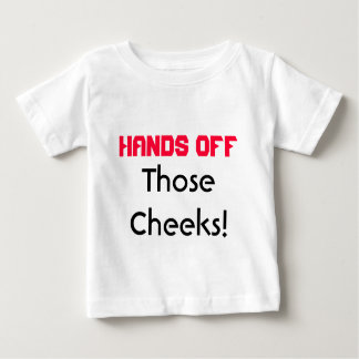 Hands Off Those Cheeks Infant T-shirt