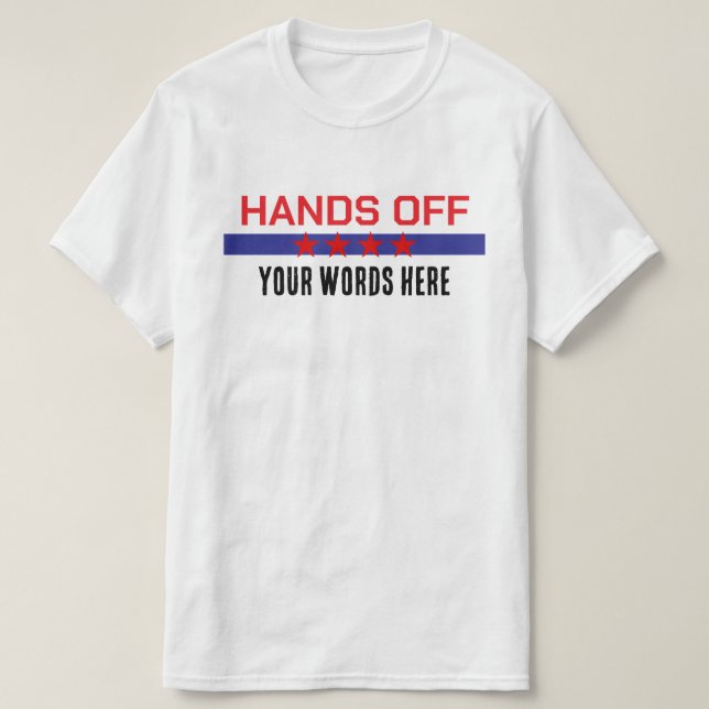 Hands Off Your Words Here Red White Blue T-Shirt (Design Front)