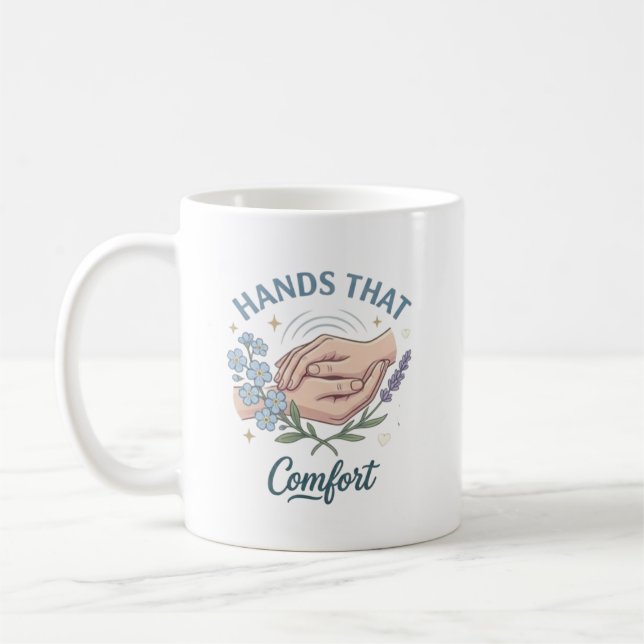 Hands That Comfort Nurse Quote Coffee Mug (Left)