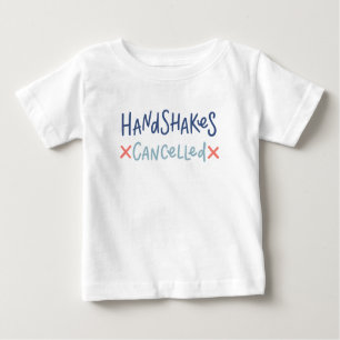 Handshakes Cancelled Baby T-Shirt
