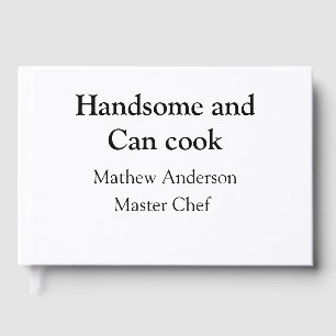 Handsome and can cook add name master chef date guest book