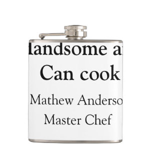 Handsome and can cook add name master chef date hip flask