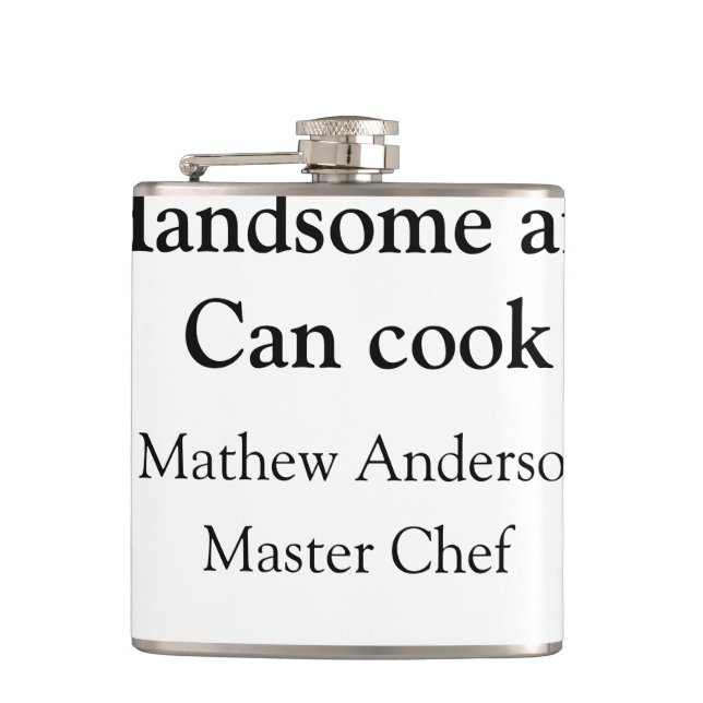 Handsome and can cook add name master chef date hip flask (Front)