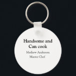 Handsome and can cook add name master chef date key ring<br><div class="desc">design</div>