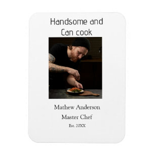 Handsome and can cook add name master chef date magnet