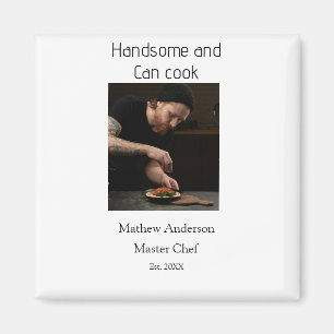 Handsome and can cook add name master chef date magnet