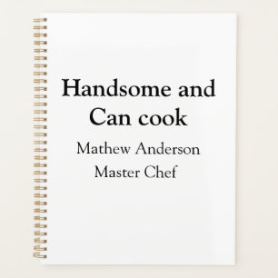 Handsome and can cook add name master chef date planner