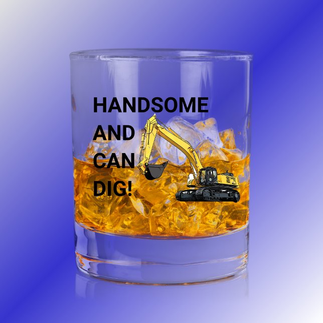 Handsome and Can Dig Excavator Construction Funny Whiskey Glass (Handsome and Can Dig Funny Excavator Whiskey Glass for the Construction Worker)