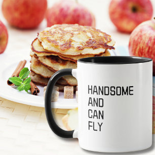 Handsome and Can Fly, Funny Pilot Quote Mug