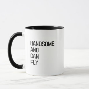 Handsome and Can Fly, Funny Pilot Quote Mug