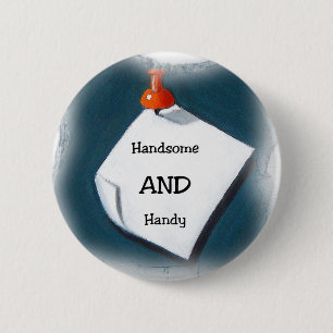 Handsome AND Handy 6 Cm Round Badge