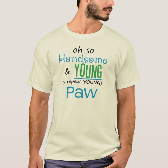 Handsome and Young Paw T-Shirt (Front)