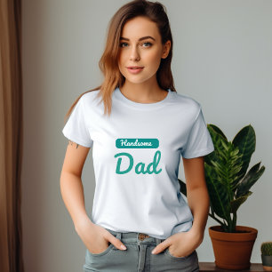 Handsome Dad – The Best Title a Man Can Have T-Shirt