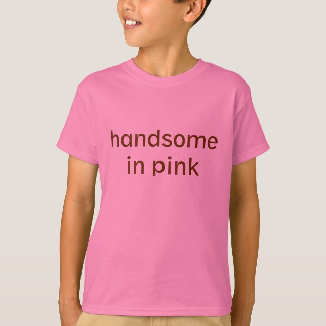 handsome in pink T-Shirt (Front)