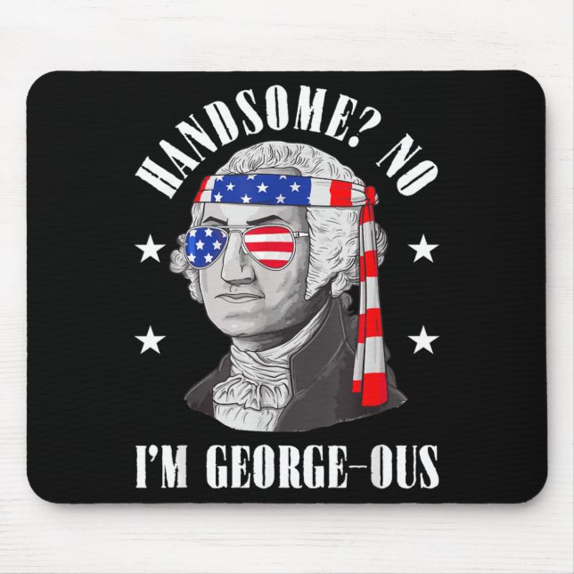Handsome No Georgeous Washington Funny 4th Of July Mouse Pad (Front)