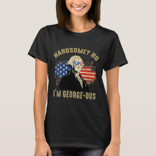 Handsome No I'm Georgeous 4th Of July 1776 Ltsp T-Shirt