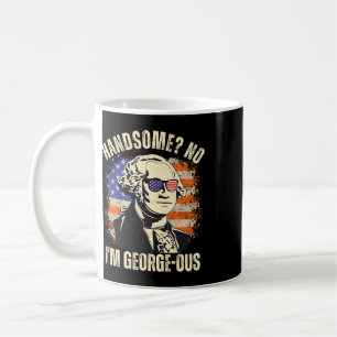 Handsome No I'm Georgeous George Washington 4th Of Coffee Mug