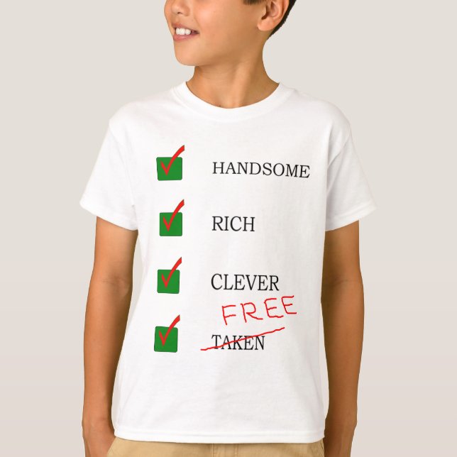 Handsome, rich, clever free Ex boyfriend funny T-Shirt (Front)