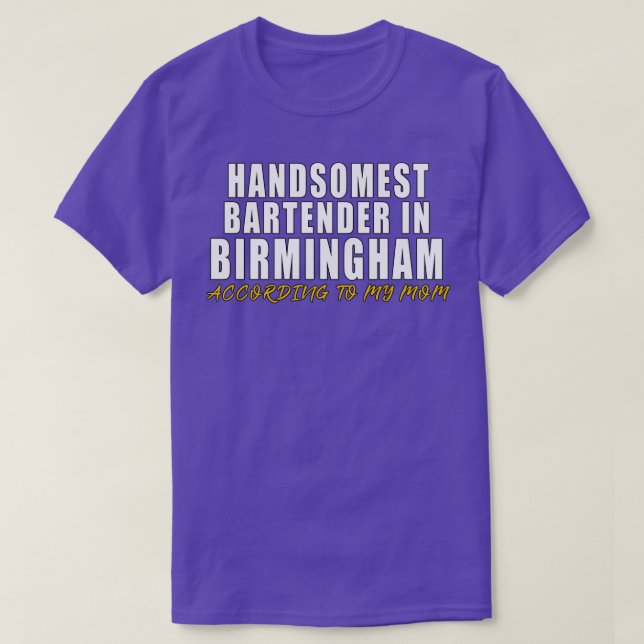Handsomest Bartender in Birmingham According to my T-Shirt (Design Front)