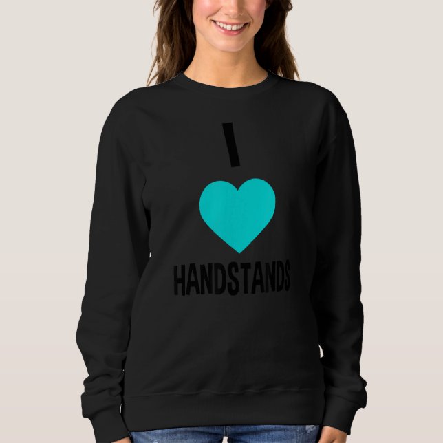Handstands I Love Gymnastics Sweatshirt (Front)