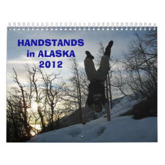 HANDSTANDS in ALASKA 2012 Calendar