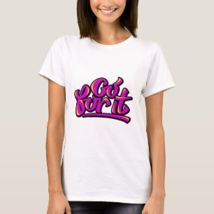 Handwritten go for it illustration sticker quote T-Shirt