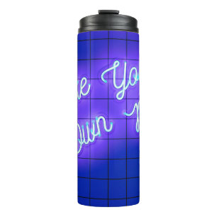 Handwritten neon glowing text Make Your Own Magic  Thermal Tumbler