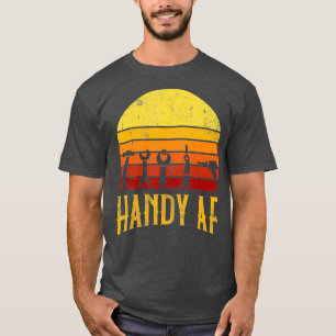 Handy AF Handyman Woodworking Mechanical Power T-Shirt
