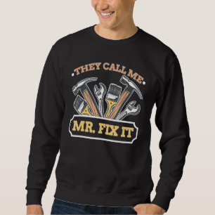 Handyman Dad They Call Me Mr Fix It Repairman Papa Sweatshirt
