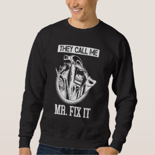 Handyman Dad They Call Me Mr Fix It Repairman Sweatshirt